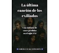 La última canción de los exiliados: Una sinfonía de voces perdidas en el siglo XXI