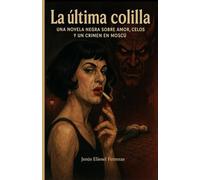 LA ÚLTIMA COLILLA: Una novela negra sobre amor, celos y un crimen en Moscú