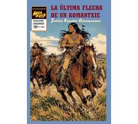 LA ÚLTIMA FLECHA DE UN KOMANTXIE
