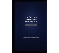 LA ÚLTIMA FRONTERA DEL PODER: Teología, técnica y la reconstrucción del orden humano en la era digital