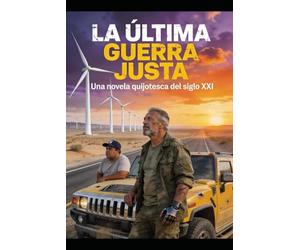 LA ULTIMA GUERRA JUSTA: Cuando la locura es más íntegra que la cordura.