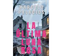 La Última Luna Rosa: una Novela de Misterio, Drama y Romance