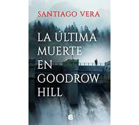 La última muerte en Goodrow Hill / Goodrow Hills Last Death – Ediciones B