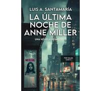La última noche de Anne Miller: Un thriller de Toni Galán