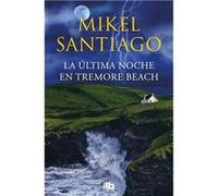 La última noche en Tremore Beach | Mikel Santiago Mikel SantiagoMikel Santiago (Auteur)
