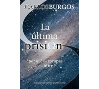 La última prisión: ¿por qué no escapas si eres libre?
