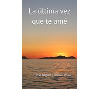 La última vez que te amé