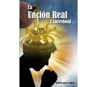 La Unción Real Y Sacerdotal: Segunda Edición (Spanish Edition)