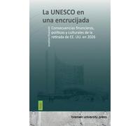 La UNESCO en una encrucijada: Consecuencias financieras, políticas y culturales de la retirada de EE. UU. en 2026