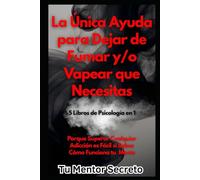 La Única Ayuda Para Dejar de Fumar y/o Vapear que Necesitas: 5 Libros de Psicología en 1 Porque Superar Cualquier Adicción es Fácil si Sabes Cómo Funciona tu Mente