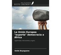 La Unión Europea "exporta" democracia a África: Legitimidad, instrumentos y logros.
