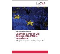 La Unión Europea Y La Gestión Del Conflicto Colombiano