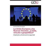 La Union Europea Y Los Nuevos Vecinos: Limite, Vinculo O Geopolitica?