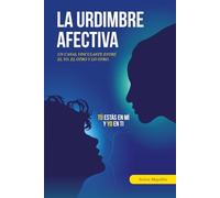 La Urdimbre Afectiva: Un canal vinculante entre el yo, el otro y lo otro.