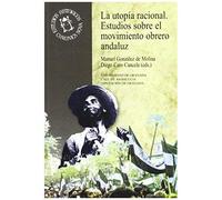 La Utopía Racional : Estudios Sobre El Movimiento Obrero Andaluz