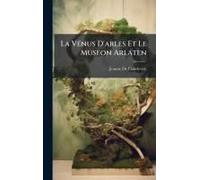 La Vã(C)Nus D'arles Et Le Museon Arlaten