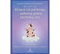 La vache dans le parking : surmonter la colère avec des techniques zen - Leonard Scheff, Susan Edmiston (Literatur, Psychologie auf Polnisch)