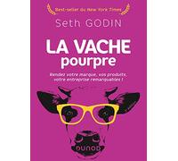 La vache pourpre - 2e éd.: Rendez votre marque, vos produits, votre entreprise remarquables !