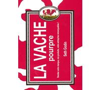 La vache pourpre : Rendez votre marque, vos produits, votre entreprise remarquables !