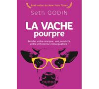 La vache pourpre Rendez votre marque, vos produits, votre entreprise remarquables ! - 2nde édition - Seth Godin - Dunod - broché - Etude