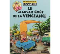 La Vache, tome 7 : Le mauvais goût de la vengeance