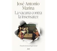 La vacuna contra la insensatez: Tratado de inmunología mental