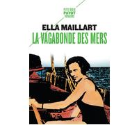 Ella Maillart – La vagabonde des mers – Payot