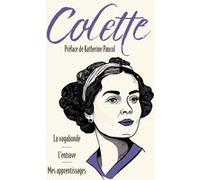 La Vagabonde suivi de L'entrave et Mes apprentissages Sidonie-Gabrielle Colette (Auteur), Katherine Pancol (Préface)