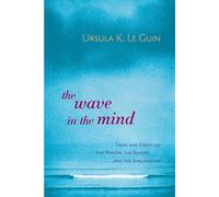 La vague dans l'esprit : Entretiens et essais sur l'écrivain, le lecteur et l'imagination