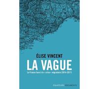 La Vague - La France Face À La "Crise" Migratoire (2014-2017)