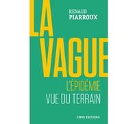 La vague. L'épidémie vue du terrain Renaud Piarroux (Auteur)
