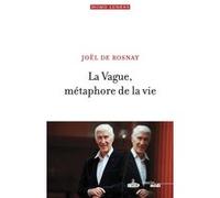 La Vague, métaphore de la vie Joël de Rosnay (Auteur)