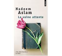 La Vaine Attente - Nadeem Aslam - Points - Poche - Roman
