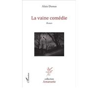 Alain Dumas – La vaine comédie – Roman – Broché