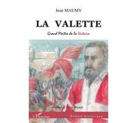 La Valette Grand Maître de la Victoire - Jean Maumy - L'harmattan - broché - Roman