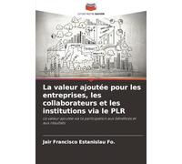 La valeur ajoutée pour les entreprises, les collaborateurs et les institutions via le PLR: La valeur ajoutée via la participation aux bénéfices et aux résultats