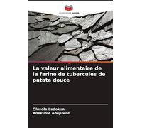 La valeur alimentaire de la farine de tubercules de patate douce