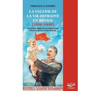 La Valeur De La Vie Humaine En Russie (1836-1936) - Construction D'une Esthétique Politique Du Monde
