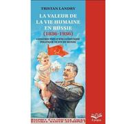 La valeur de la vie humaine en russie (1836-1936) Construction d'une esthétique politique du monde - Tristan Landry - Presses De L'universite Laval - broché - Essai