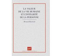 L'intégrité de la personne et la valeur de la vie humaine Bernard Baertschi (Auteur)