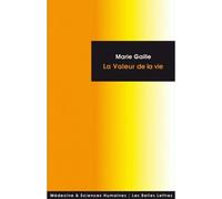 La Valeur de la vie - Marie Gaille - Belles Lettres - broché - Essai