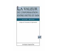 La Valeur de l'information : entre dette et don - critique de l'économie de l'information - Alain Milon - Puf - Livre