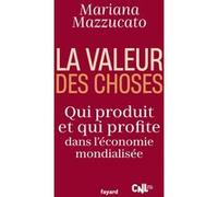 La valeur des choses: Qui produit et qui profite dans l'économie mondialisée