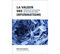 La valeur des informations Ressorts et contraintes du marché des idées - Bertrand Labasse - Presses De L'universite D'ottawa - broché - Essai