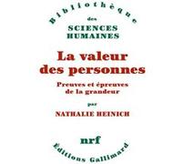 Nathalie Heinich – La valeur des personnes – Preuves et épreuves de la grandeur – Broché