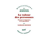 Nathalie Heinich – La valeur des personnes – Preuves et épreuves de la grandeur – Broché