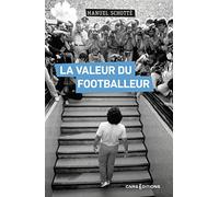 La Valeur du footballeur - Socio-histoire d'une production collective