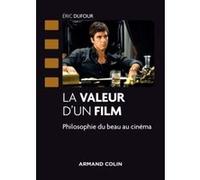 La valeur d'un film - Philosophie du beau au cinéma Eric Dufour (Auteur)