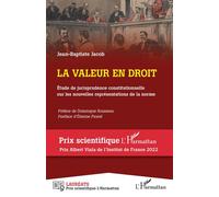 La valeur en droit Étude de jurisprudence constitutionnelle sur les nouvelles représentations de la norme - Jean-Baptiste Jacob - L'harmattan - broché - Etude