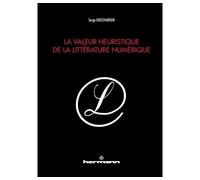 La valeur heuristique de la littérature numérique - Serge Bouchardon - Hermann - broché - Essai